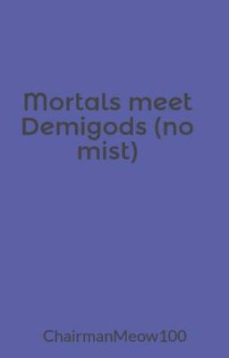 Mortals meet Demigods (COMPLETED/DISCONTINUED)