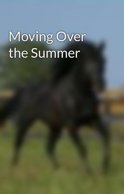 Moving Over the Summer