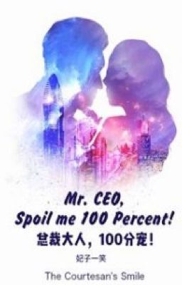 Mr. CEO, Spoil me 100%