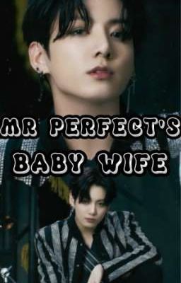 MR PERFECT'S BABY WIFE [ BTS JEON JUNGKOOK (JK) FF ] (Season 1)