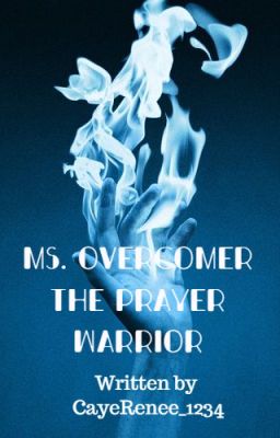 Ms. Overcomer the Prayer Warrior [COMPLETED]