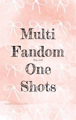 Read Stories Multi Fandom One Shots - TeenFic.Net