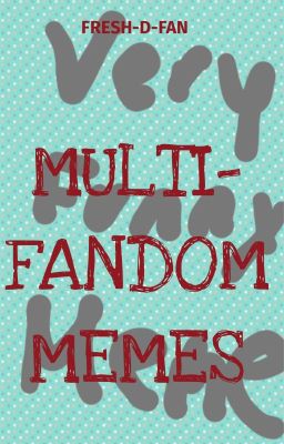 MULTIFANDOM MEMES