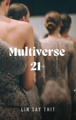 Multiverse (21+) အပိုင်း (၁)