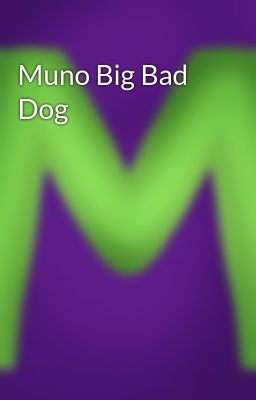 Muno Big Bad Dog