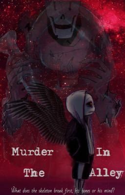 Read Stories Murder in the Alley [ Dusttale!Sans x Reader ] - TeenFic.Net