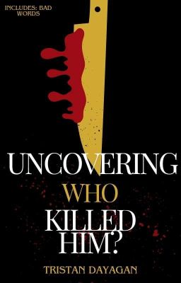 MURDER MYSTERY:Uncovering,who killed Him?