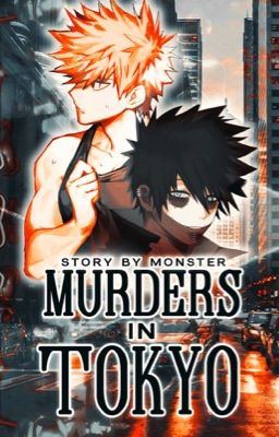 Murders in Tokyo |Bakugou x Reader x Dabi|| 