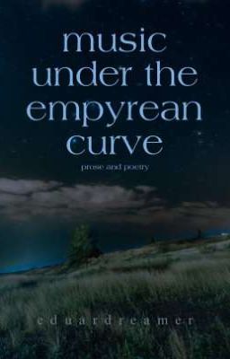 Music Under The Empyrean Curve: Prose and Poetry