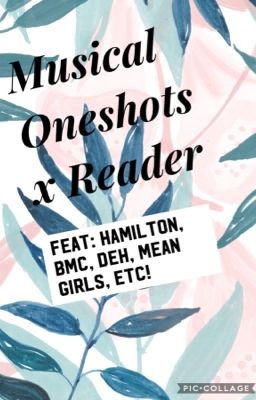 || Musical Oneshots! || X Reader ||