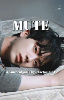 Mute | Kim Seokjin X reader 