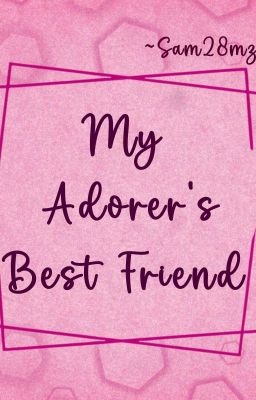 My Adorer's Best Friend 