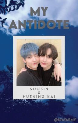 My Antidote - Soobin x HueningKai