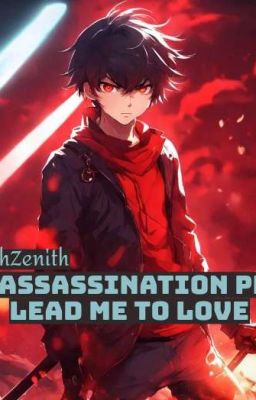 My Assassination Plot Lead Me To Love