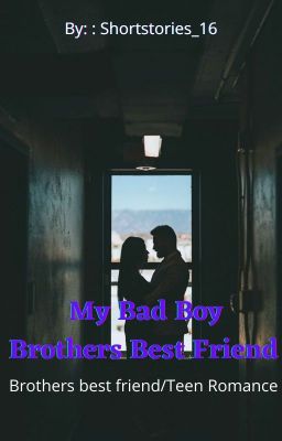 My bad boy brothers Best friend ✔