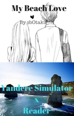 Read Stories My Beach Love (Yandere Simulator x Reader) - TeenFic.Net