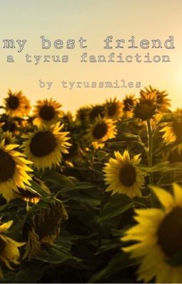 my best friend: a tyrus fanfiction