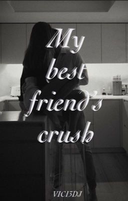 My best friends crush
