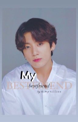 My Bestfriend // Jungkook x Reader