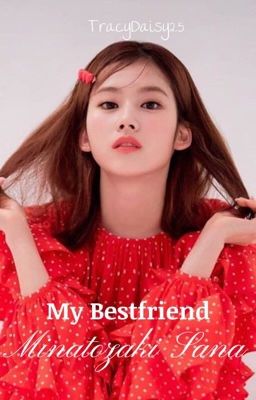 My Bestfriend M.S. || SANA X READER (Female) [COMPLETED]