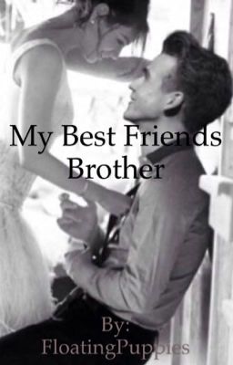 My Bestfriends Brother (A Joe Sugg Fanfic)