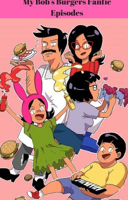 My Bob's Burgers Fanfic Episode