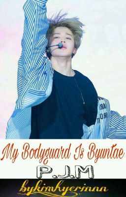 My Bodyguard Is Byuntae [P.J.M]❄