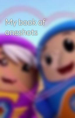 My book of oneshots