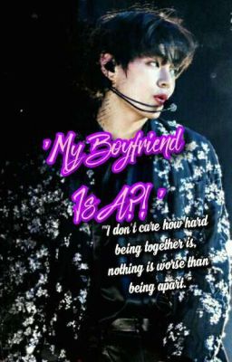 ✔My Boyfriend is a?!•KTH•