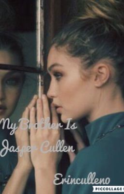 My Brother Is Jasper Cullen- #Wattys2015