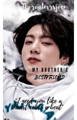 My Brother's Bestfriend (JJk FF) ✔️