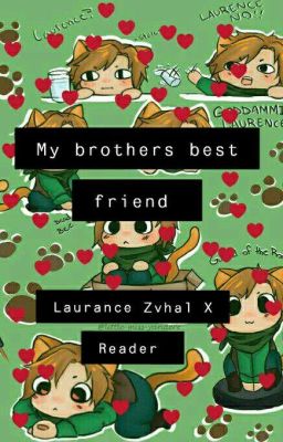 My Brothers Best Friend | Laurance Zvhal x Reader ️ 