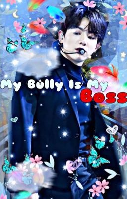 My Bully Is My Boss!!!