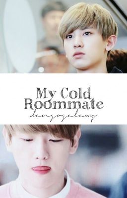 My Cold Roommate [BaekYeol/ChanBaek FanFic]