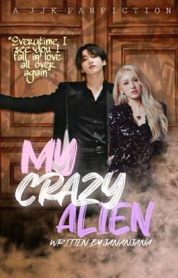 •|| My Crazy Alian ||• JJK 😵😵‍💫[ Completed ] 