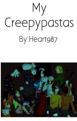 My Creepypastas