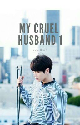 My Cruel Husband 1 || Jeon Jungkook