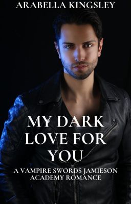My Dark Love For You (A Vampire Swords Jamieson Academy Novel)