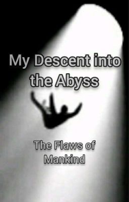 My Decent Into the Abyss