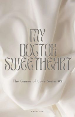 My Doctor Sweetheart ( The Games of Love Series #2 )