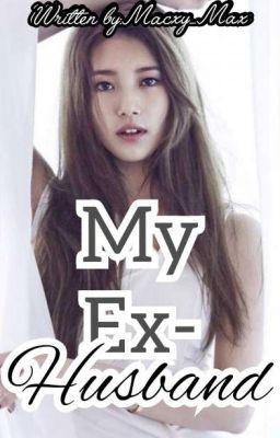 Read Stories My Ex-husband (Complete) - TeenFic.Net