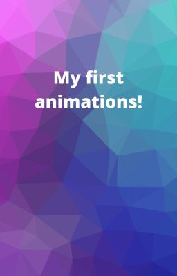 My first animations