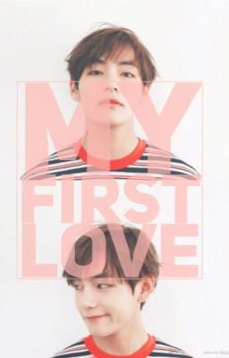 my first love. | taehyung.