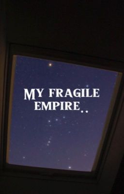 My fragile Empire...