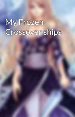 My Frozen Crossover ships