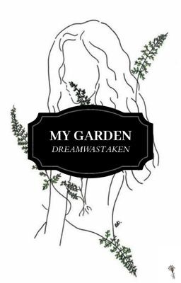 My Garden || Dreamwastaken
