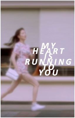 My Heart is Running to You [COMPLETED]