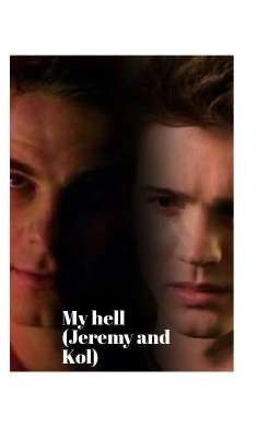 my hell (Jeremy and Kol)