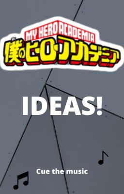 My Hero Academia (and other anime) fanfiction ideas...