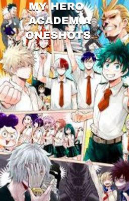 Read Stories MY HERO ACADEMIA ONESHOTS - TeenFic.Net